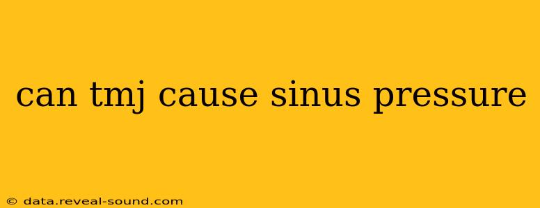 can tmj cause sinus pressure