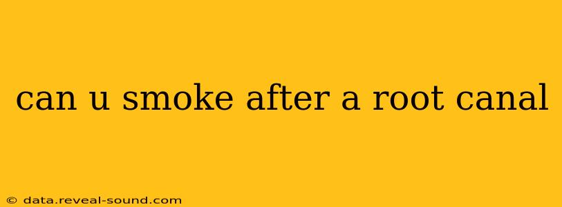 can u smoke after a root canal