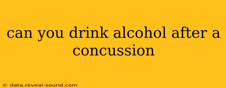 can you drink alcohol after a concussion