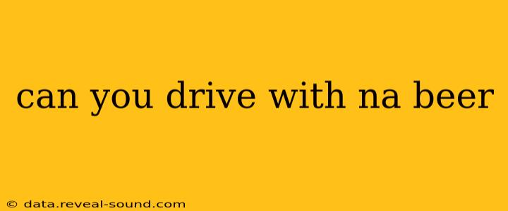 can you drive with na beer
