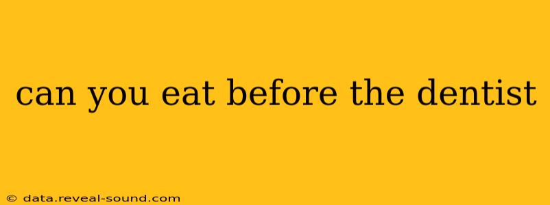 can you eat before the dentist