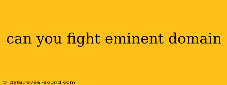 can you fight eminent domain