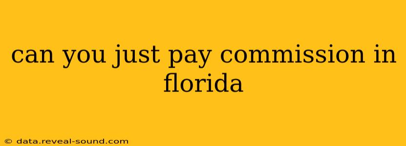 can you just pay commission in florida