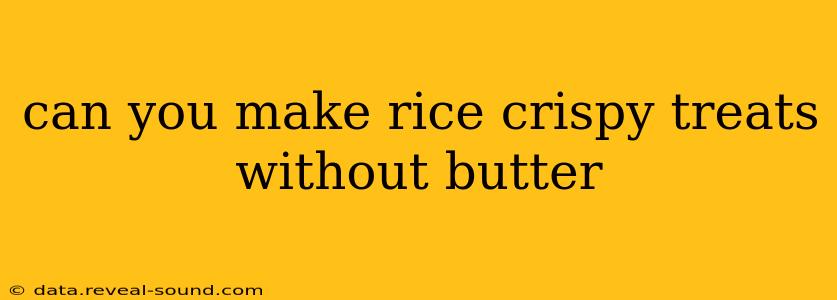 can you make rice crispy treats without butter