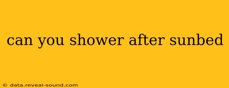 can you shower after sunbed