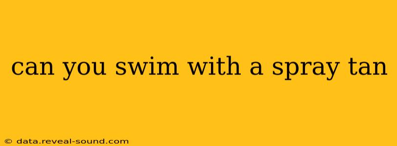 can you swim with a spray tan