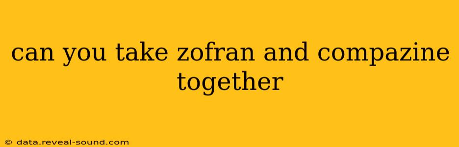 can you take zofran and compazine together