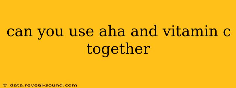 can you use aha and vitamin c together