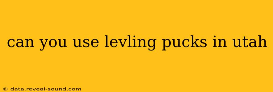 can you use levling pucks in utah