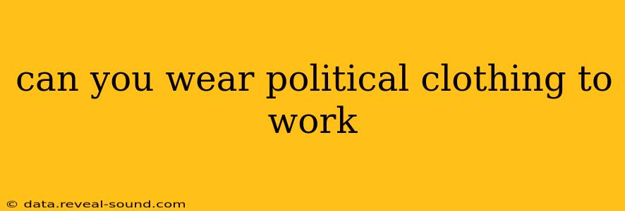 can you wear political clothing to work