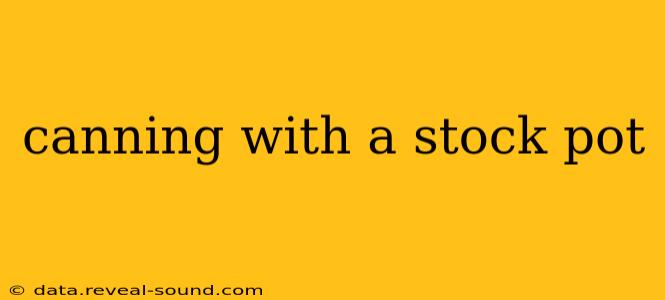 canning with a stock pot