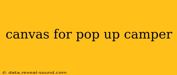 canvas for pop up camper