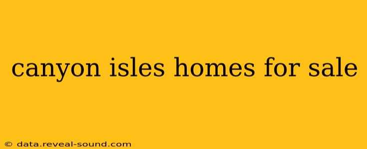 canyon isles homes for sale