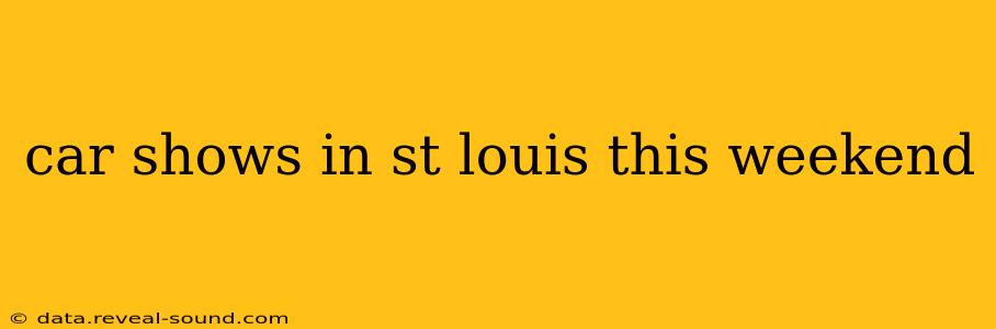 car shows in st louis this weekend