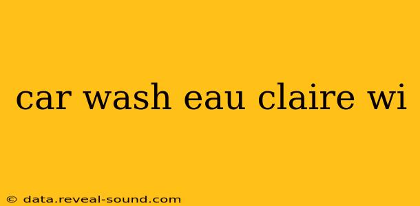 car wash eau claire wi