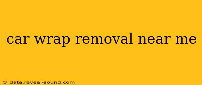 car wrap removal near me