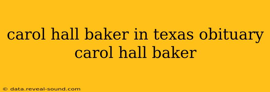 carol hall baker in texas obituary carol hall baker