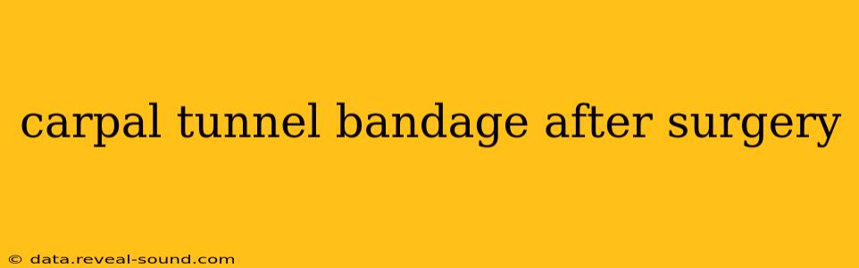 carpal tunnel bandage after surgery