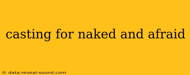 casting for naked and afraid