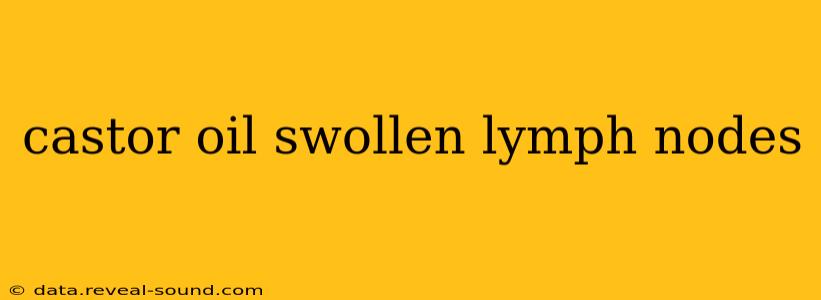 castor oil swollen lymph nodes