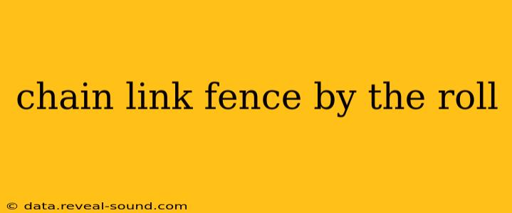 chain link fence by the roll