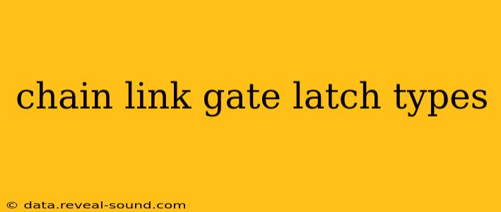 chain link gate latch types