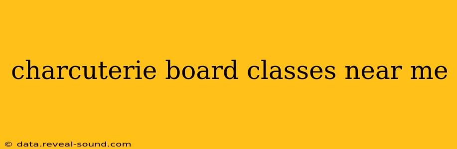 charcuterie board classes near me
