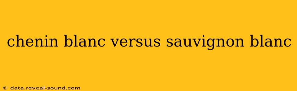 chenin blanc versus sauvignon blanc