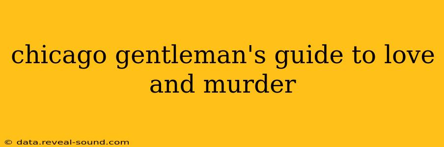 chicago gentleman's guide to love and murder
