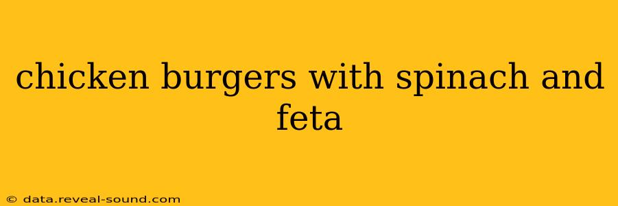 chicken burgers with spinach and feta