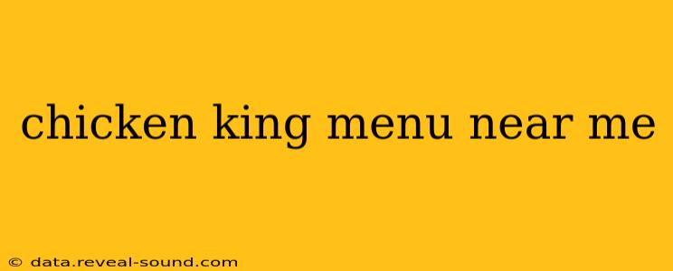 chicken king menu near me