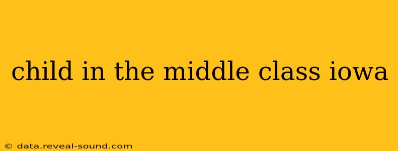 child in the middle class iowa