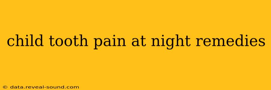 child tooth pain at night remedies
