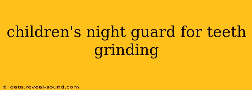children's night guard for teeth grinding