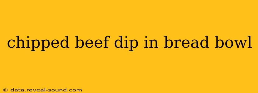 chipped beef dip in bread bowl