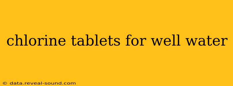 chlorine tablets for well water
