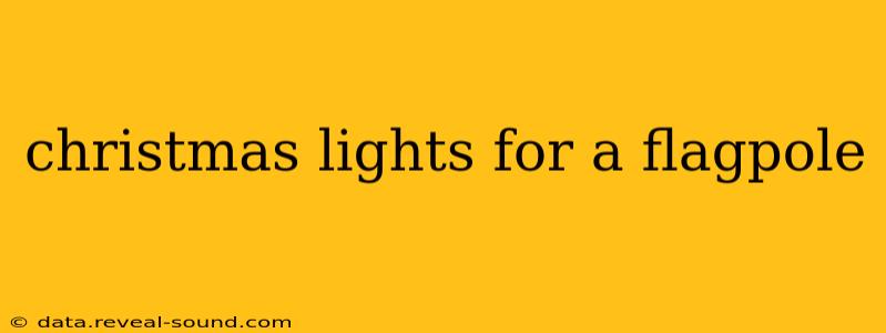 christmas lights for a flagpole