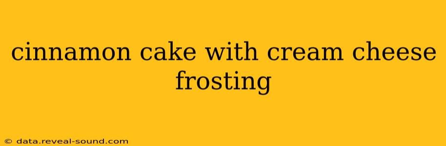 cinnamon cake with cream cheese frosting