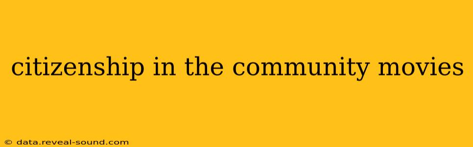 citizenship in the community movies