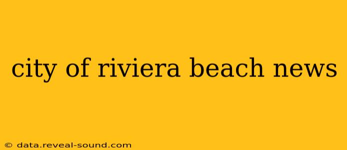 city of riviera beach news