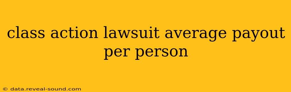 class action lawsuit average payout per person