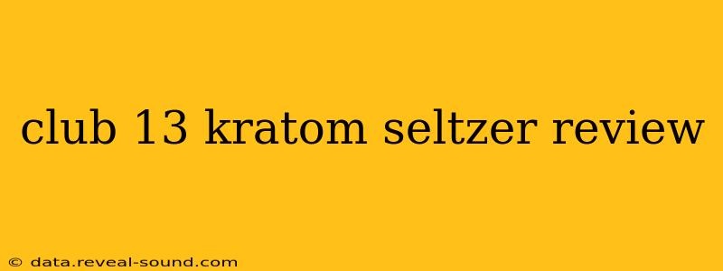 club 13 kratom seltzer review