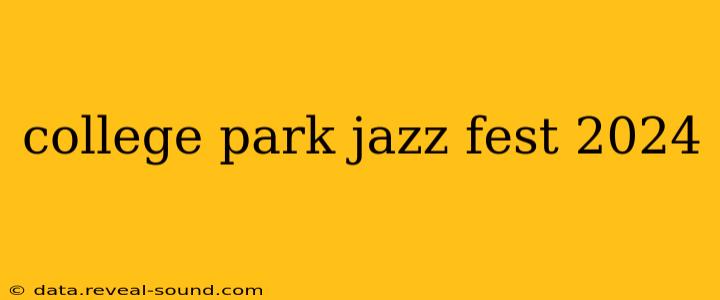 college park jazz fest 2024