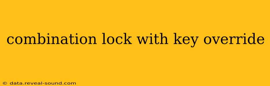 combination lock with key override
