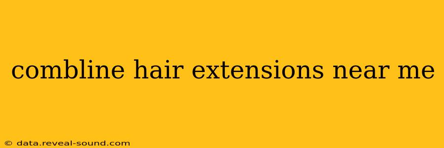 combline hair extensions near me
