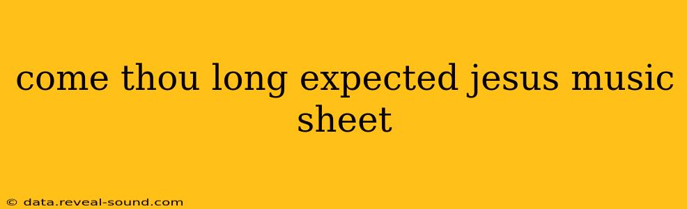 come thou long expected jesus music sheet