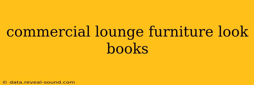 commercial lounge furniture look books