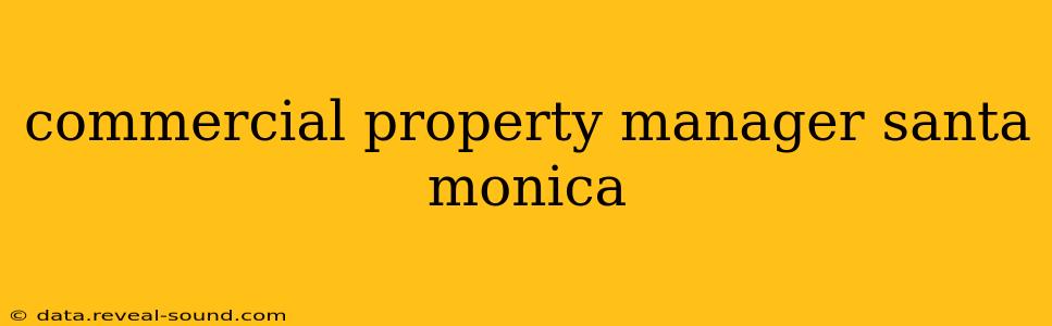 commercial property manager santa monica