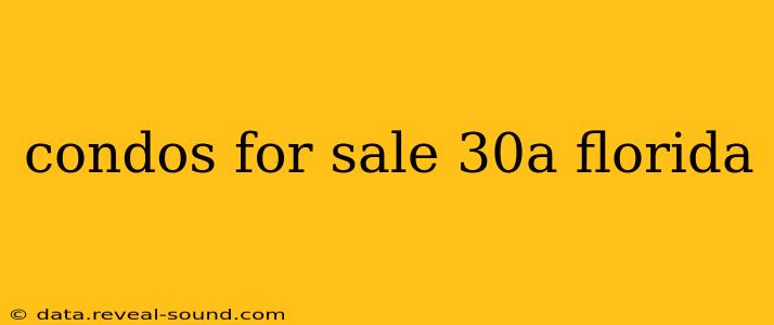 condos for sale 30a florida