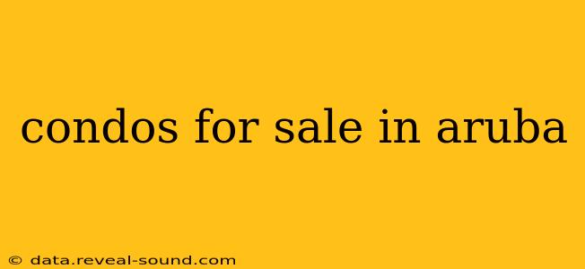condos for sale in aruba